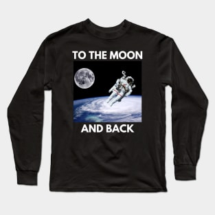 To the Moon and Back - Astronaut Photo Long Sleeve T-Shirt